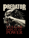 Predator Vulgar Display of Power T-Shirt